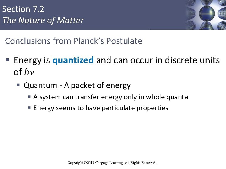 Section 7. 2 The Nature of Matter Conclusions from Planck’s Postulate § Energy is