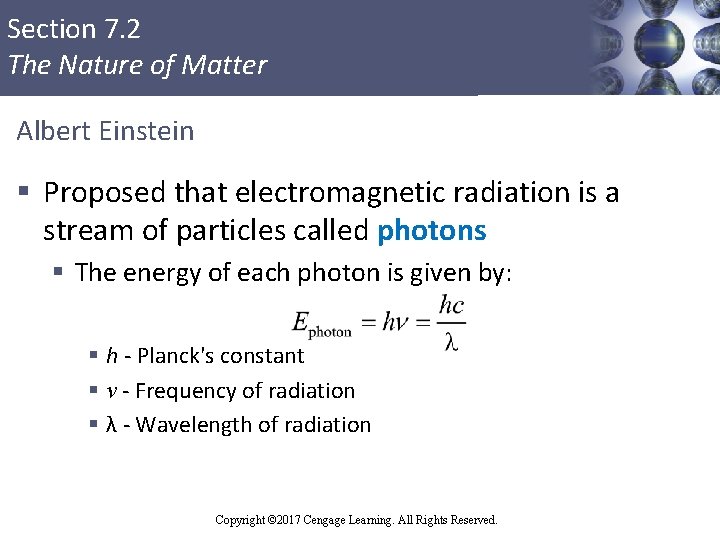 Section 7. 2 The Nature of Matter Albert Einstein § Proposed that electromagnetic radiation