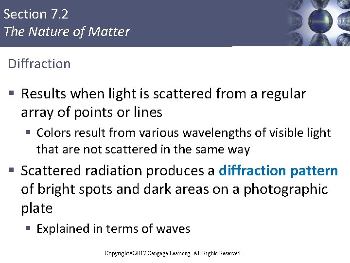 Section 7. 2 The Nature of Matter Diffraction § Results when light is scattered