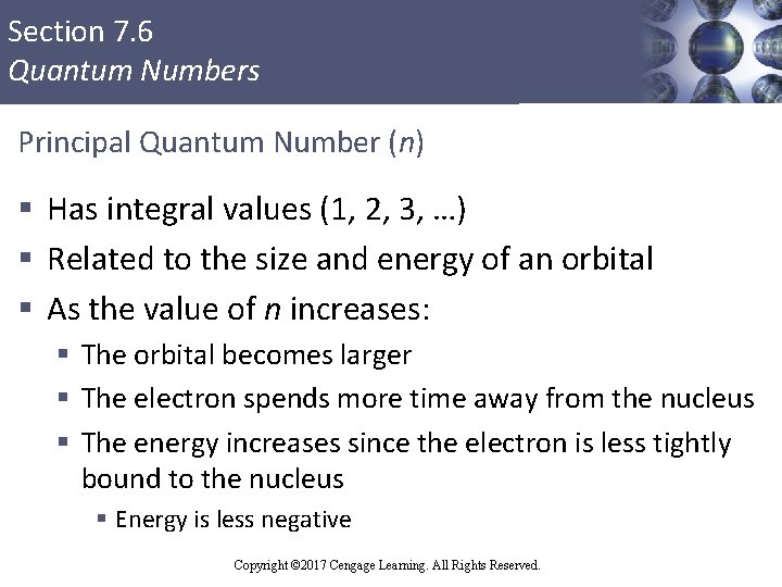 Section 7. 6 Quantum Numbers Principal Quantum Number (n) § Has integral values (1,