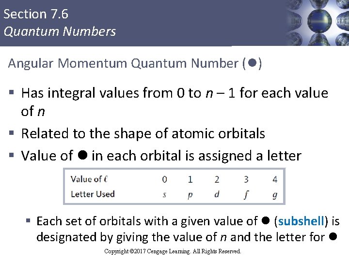 Section 7. 6 Quantum Numbers Angular Momentum Quantum Number (l) § Has integral values