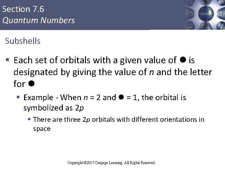 Section 7. 6 Quantum Numbers Subshells § Each set of orbitals with a given