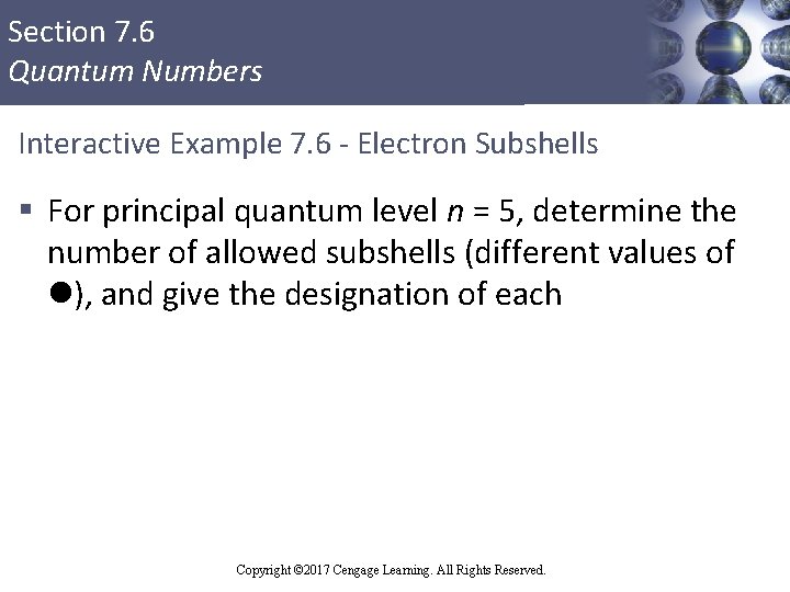 Section 7. 6 Quantum Numbers Interactive Example 7. 6 - Electron Subshells § For