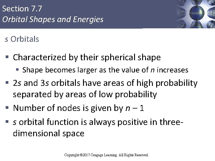 Section 7. 7 Orbital Shapes and Energies s Orbitals § Characterized by their spherical