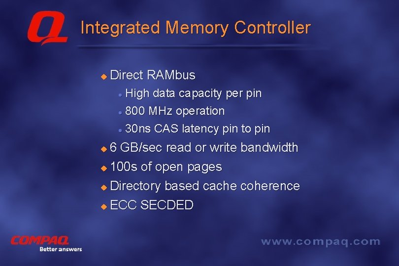 Integrated Memory Controller u Direct RAMbus High data capacity per pin l 800 MHz