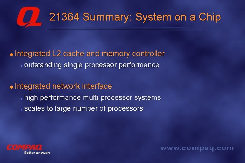 21364 Summary: System on a Chip u Integrated L 2 cache and memory controller