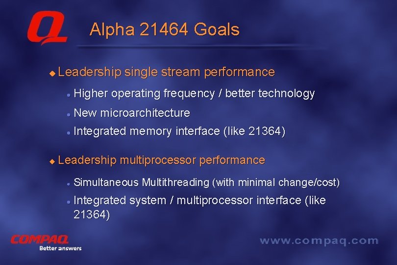 Alpha 21464 Goals u Leadership single stream performance l Higher operating frequency / better