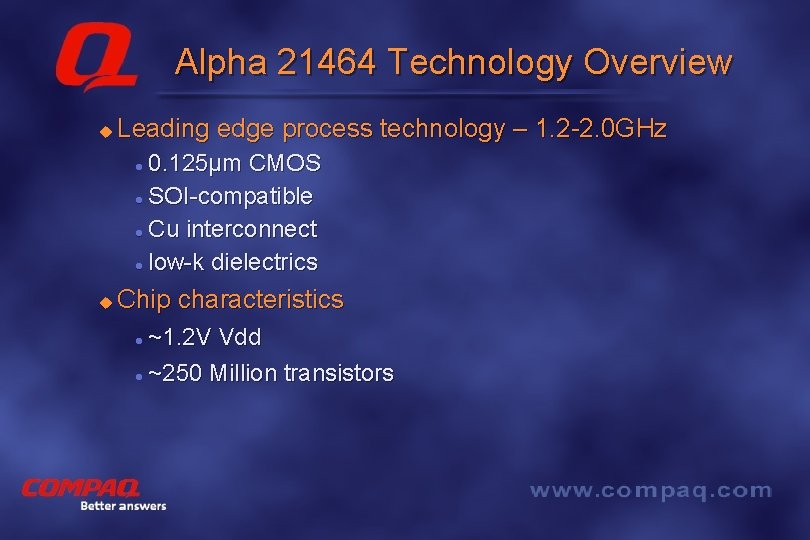 Alpha 21464 Technology Overview u Leading edge process technology – 1. 2 -2. 0