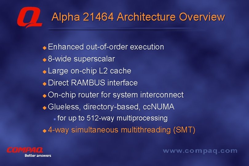 Alpha 21464 Architecture Overview Enhanced out-of-order execution u 8 -wide superscalar u Large on-chip