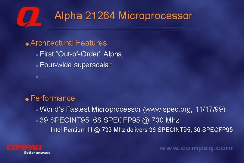 Alpha 21264 Microprocessor u Architectural Features First “Out-of-Order” Alpha l Four-wide superscalar l …