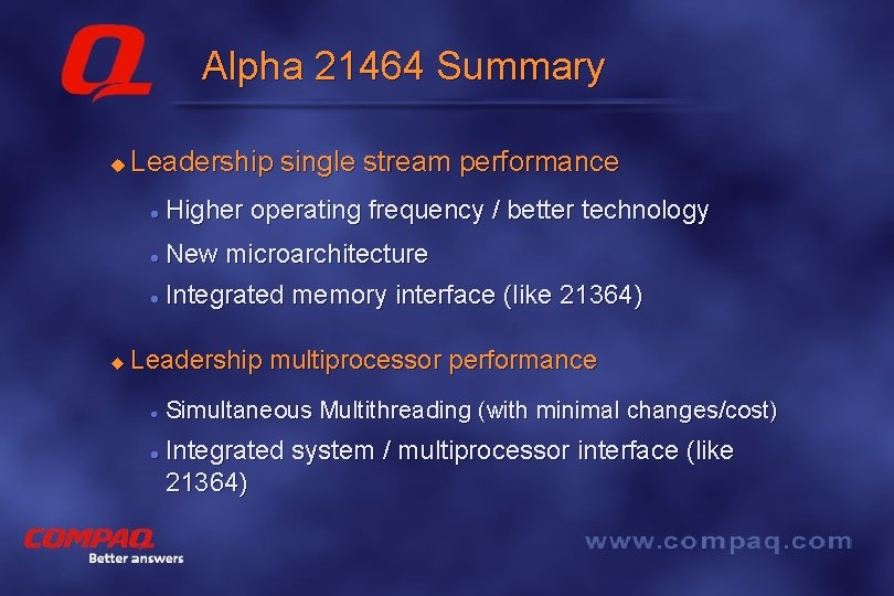 Alpha 21464 Summary u Leadership single stream performance l Higher operating frequency / better