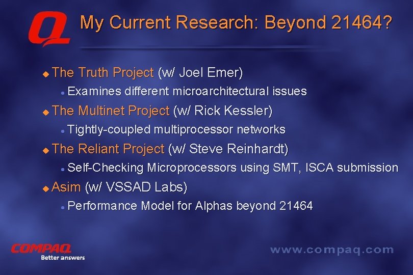 My Current Research: Beyond 21464? u The Truth Project (w/ Joel Emer) l u