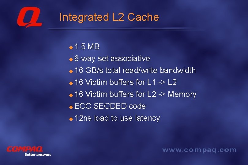 Integrated L 2 Cache 1. 5 MB u 6 -way set associative u 16