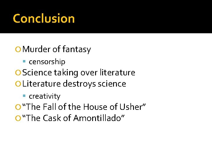 Conclusion Murder of fantasy censorship Science taking over literature Literature destroys science creativity “The