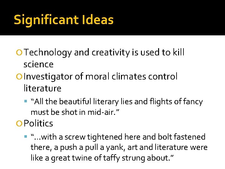 Significant Ideas Technology and creativity is used to kill science Investigator of moral climates