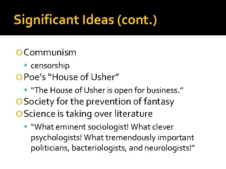 Significant Ideas (cont. ) Communism censorship Poe’s “House of Usher” “The House of Usher