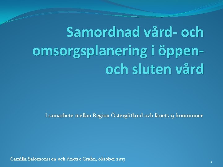 Samordnad vård- och omsorgsplanering i öppenoch sluten vård I samarbete mellan Region Östergötland och