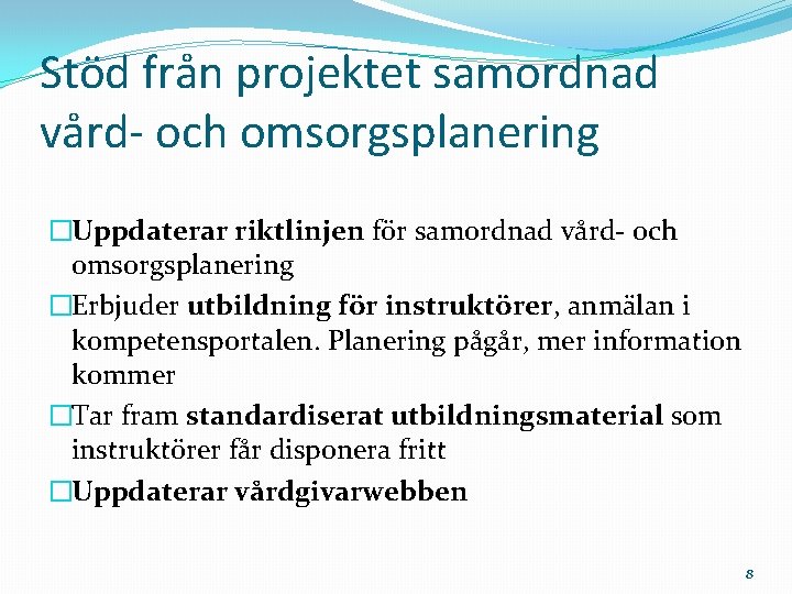 Stöd från projektet samordnad vård- och omsorgsplanering �Uppdaterar riktlinjen för samordnad vård- och omsorgsplanering