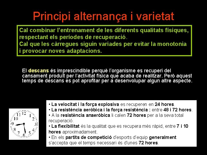 Principi alternança i varietat Cal combinar l’entrenament de les diferents qualitats físiques, respectant els