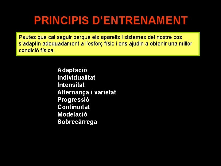 PRINCIPIS D’ENTRENAMENT Pautes que cal seguir perquè els aparells i sistemes del nostre cos