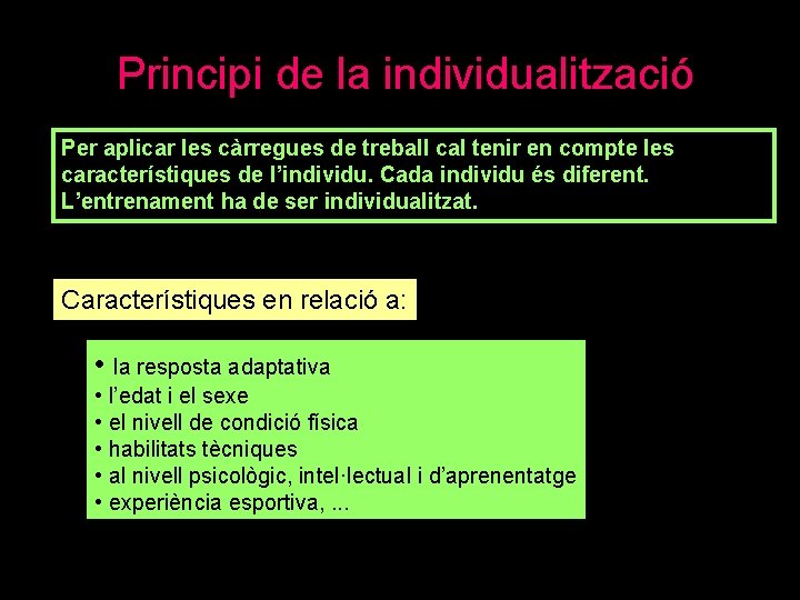 Principi de la individualització Per aplicar les càrregues de treball cal tenir en compte