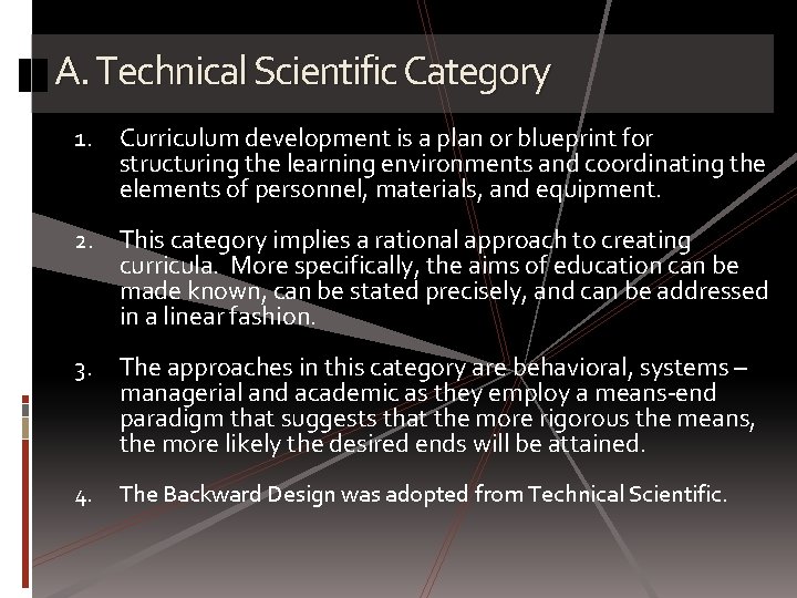 A. Technical Scientific Category 1. Curriculum development is a plan or blueprint for structuring