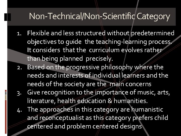 Non-Technical/Non-Scientific Category 1. Flexible and less structured without predetermined objectives to guide the teaching-learning