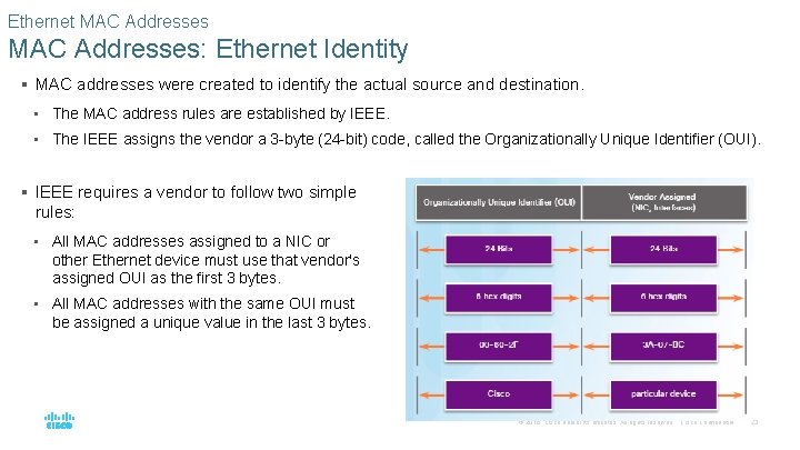 Ethernet MAC Addresses: Ethernet Identity § MAC addresses were created to identify the actual