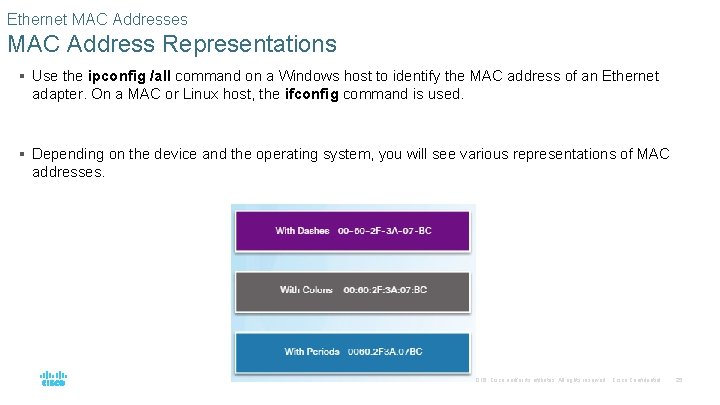 Ethernet MAC Addresses MAC Address Representations § Use the ipconfig /all command on a