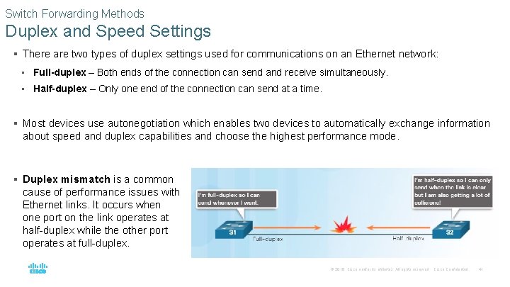 Switch Forwarding Methods Duplex and Speed Settings § There are two types of duplex
