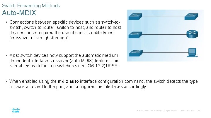 Switch Forwarding Methods Auto-MDIX § Connections between specific devices such as switch-to- switch, switch-to-router,