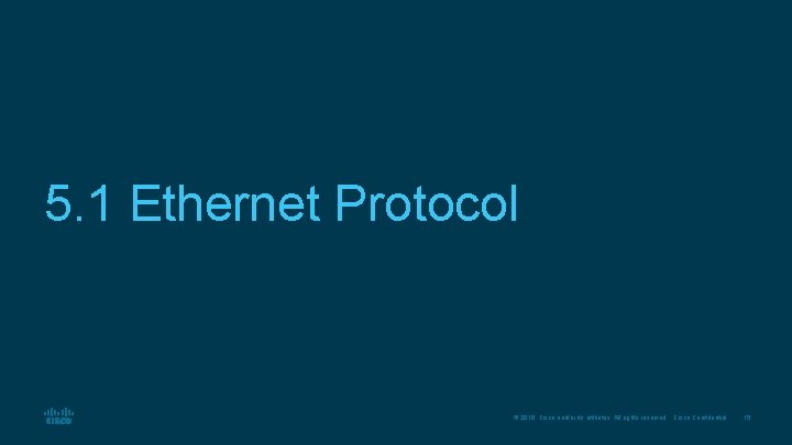5. 1 Ethernet Protocol © 2016 Cisco and/or its affiliates. All rights reserved. Cisco