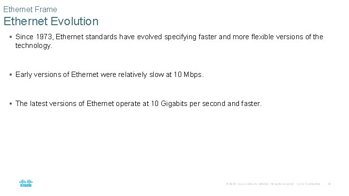 Ethernet Frame Ethernet Evolution § Since 1973, Ethernet standards have evolved specifying faster and