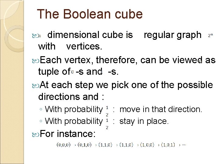 The Boolean cube dimensional cube is regular graph with vertices. Each vertex, therefore, can