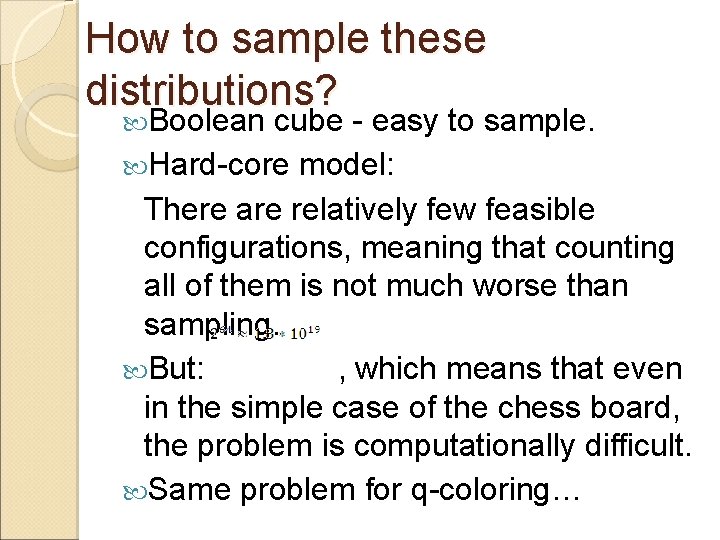 How to sample these distributions? Boolean cube - easy to sample. Hard-core model: There