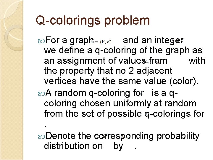 Q-colorings problem For a graph and an integer we define a q-coloring of the