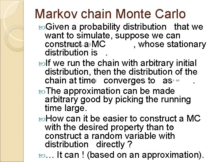 Markov chain Monte Carlo Given a probability distribution that we want to simulate, suppose