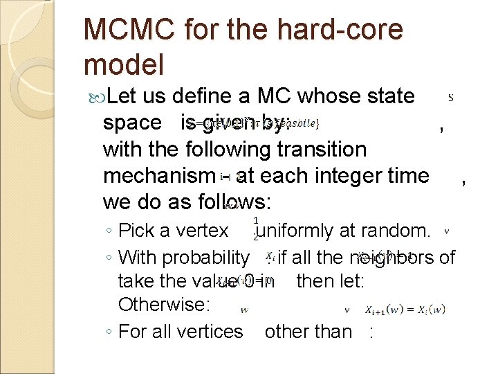 MCMC for the hard-core model Let us define a MC whose state space is