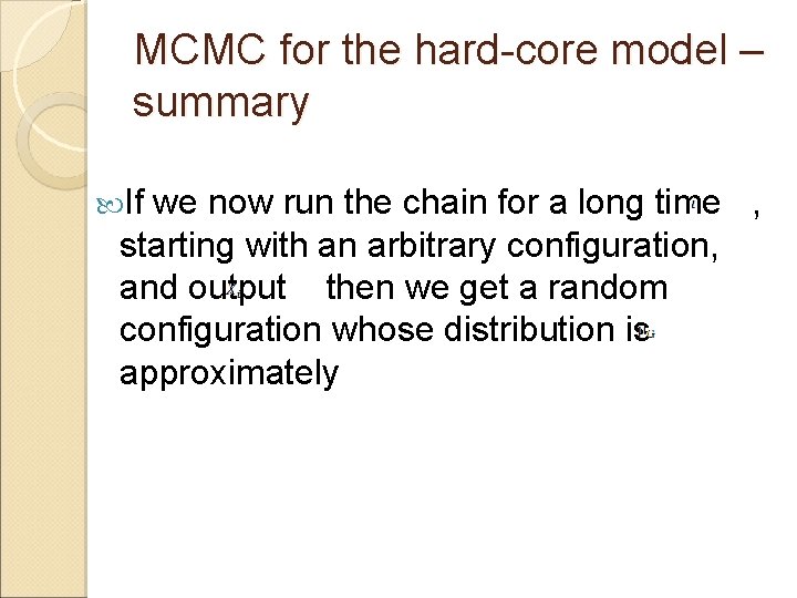 MCMC for the hard-core model – summary If we now run the chain for