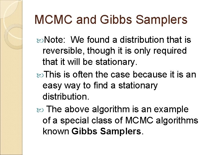 MCMC and Gibbs Samplers Note: We found a distribution that is reversible, though it