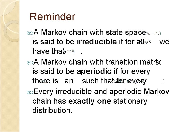 Reminder A Markov chain with state space is said to be irreducible if for