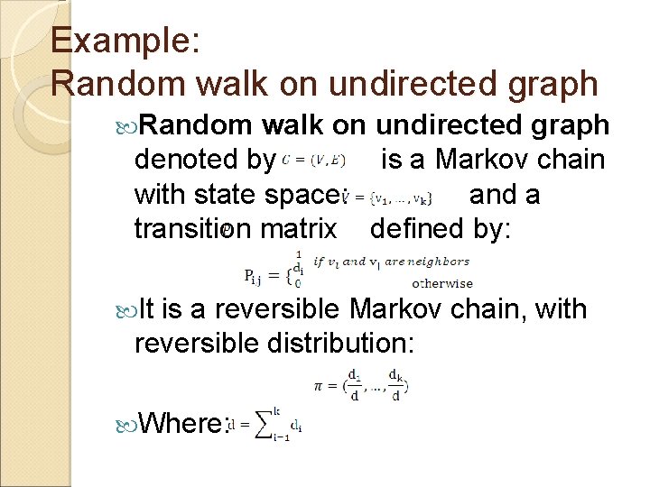 Example: Random walk on undirected graph denoted by is a Markov chain with state