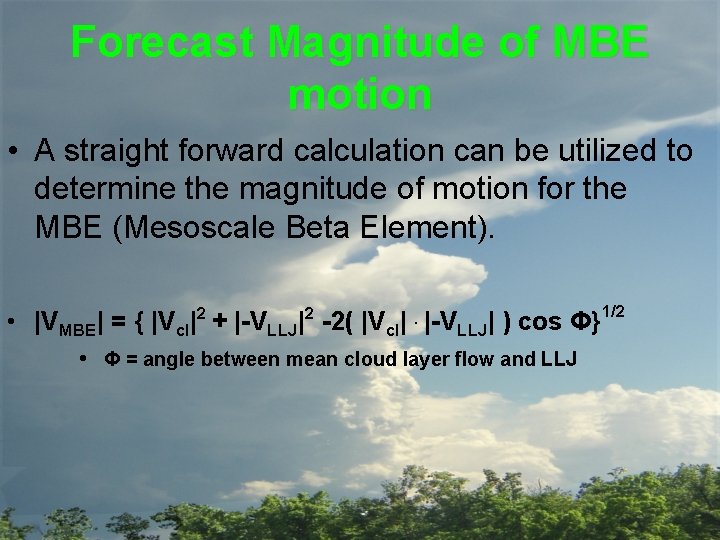Forecast Magnitude of MBE motion • A straight forward calculation can be utilized to