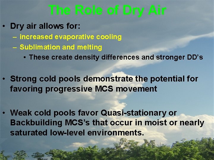 The Role of Dry Air • Dry air allows for: – increased evaporative cooling