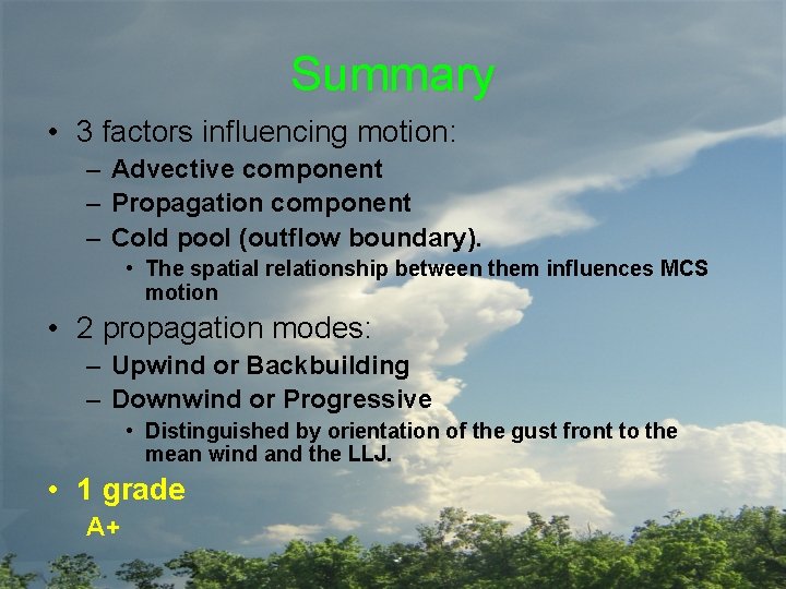Summary • 3 factors influencing motion: – Advective component – Propagation component – Cold