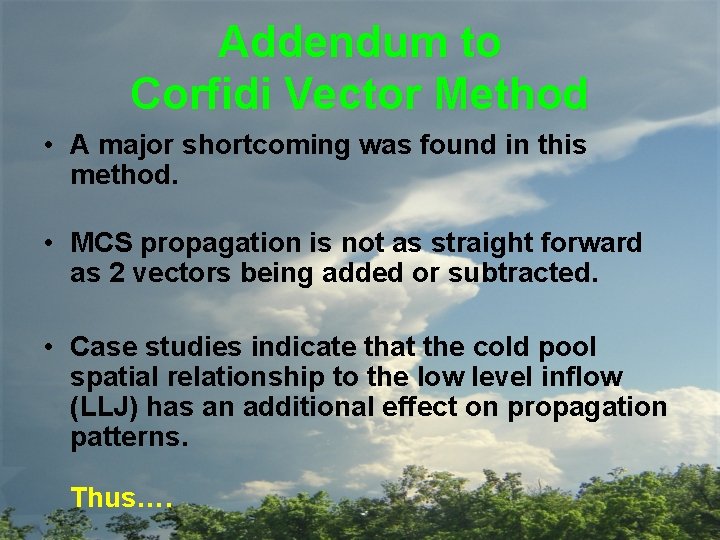 Addendum to Corfidi Vector Method • A major shortcoming was found in this method.