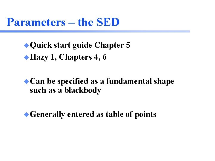 Parameters – the SED u Quick start guide Chapter 5 u Hazy 1, Chapters