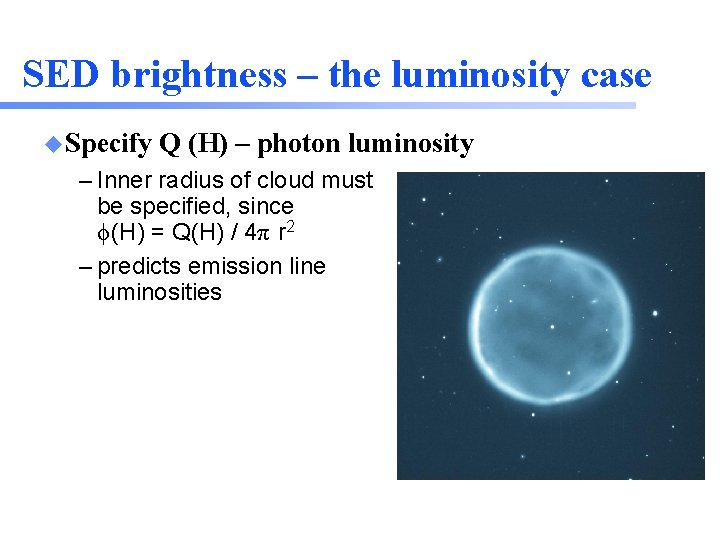 SED brightness – the luminosity case u Specify Q (H) – photon luminosity –