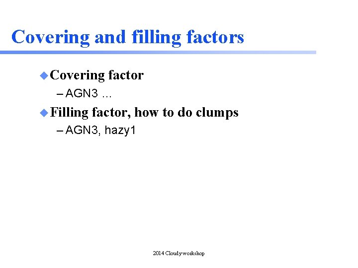 Covering and filling factors u Covering factor – AGN 3 … u Filling factor,