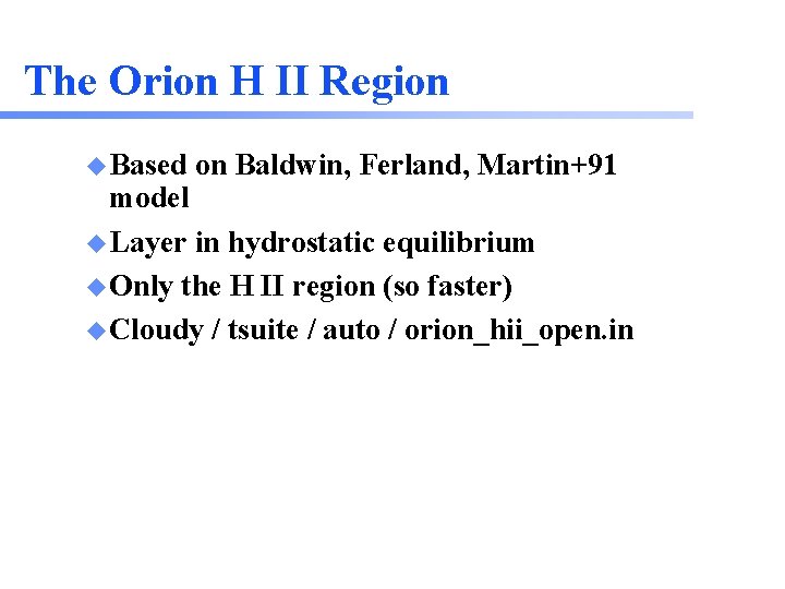 The Orion H II Region u Based on Baldwin, Ferland, Martin+91 model u Layer